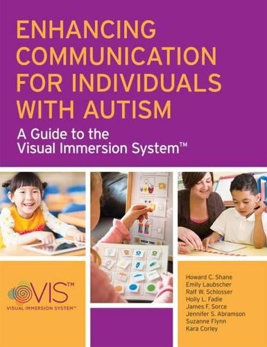 Бумажная книга «Enhancing Communication for Individuals with Autism: A Guide to the Visual Immersion System», авторов Эмили Лаубшер, Холли Л. Фейди, Говард К. Шейн, Джеймс Ф. Сорс, Дженнифер С. Абрамсон, Кара Корли, Ральф В. Шлоссер, Сюзанна Флинн - фото №1