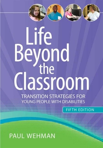 Бумажная книга «Life Beyond the Classroom: Transition Strategies for Young People with Disabilities», автор Пол Вехман - фото №1