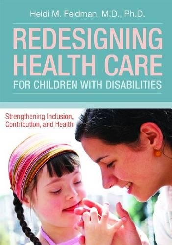 Бумажная книга «Redesigning Health Care for Children with Disabilities: Strengthening Inclusions, Contributions and Health», автор Хейди М. Фельдман - фото №1
