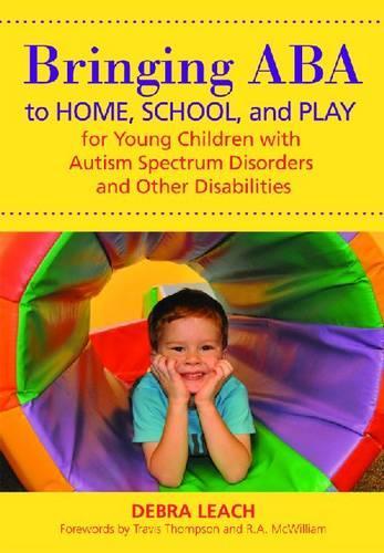 Бумажная книга «Bringing ABA to Home, School and Play for Young Children with Autism Spectrum Disorders and Other Disabilities», автор Дебра Лич - фото №1
