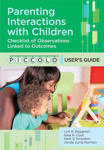 Бумажная книга «Parenting Interactions with Children: Checklist of Observations Linked to Outcomes (PICCOLO) User's Guide», авторов Джина Кук, Лори Роггман, Марк Инноченти, Вонда Норман - фото №1