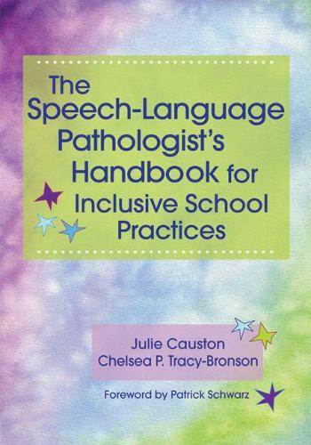 Бумажная книга «The Speech-Language Pathologist's Handbook for Inclusive School Practices», авторов Челси П. Трейси-Бронсон, Джули Костон - фото №1