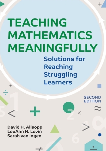 Паперова книга «Teaching Mathematics Meaningfully: Solutions for Reaching Struggling Learners», авторів Девід Олсопп, ЛуАнн Х. Ловін, Сара ван Інген - фото №1