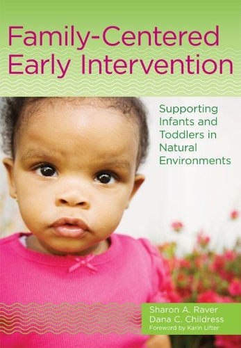 Паперова книга «Family-Centered Early Intervention: Supporting Infants and Toddlers in Natural Environments», авторів Дана К. Чілдресс, Шерон А. Рейвер - фото №1