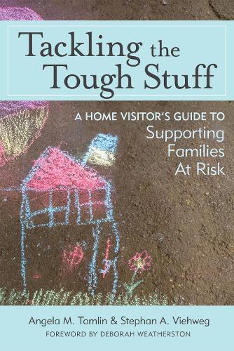 Бумажная книга «Tackling the Tough Stuff: A Home Visitor’s Guide to Supporting Families at Risk», авторов Анджела М. Томлин, Стефан А. Виевег - фото №1