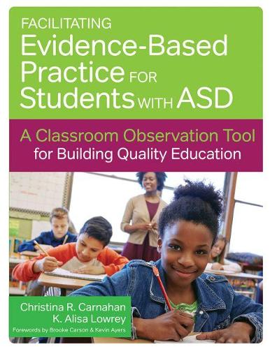 Паперова книга «Facilitating Evidence-Based Practice for Students with ASD: A Classroom Observation Tool for Building Quality Education», авторів Крістіна Р. Карнахан, K. Аліса Лоурі - фото №1
