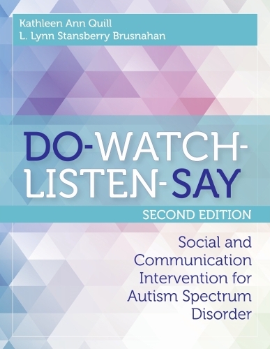 Бумажная книга «DO-WATCH-LISTEN-SAY: Social and Communication Intervention for Autism Spectrum Disorders», авторов Кэтлин Энн Куилл, Л. Линн Стэнсберри Бруснахан - фото №1