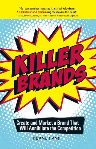 Бумажная книга «Killer Brands: Create and Market a Brand That Will Annihilate the Competition», автор Фрэнк Лейн - фото №1