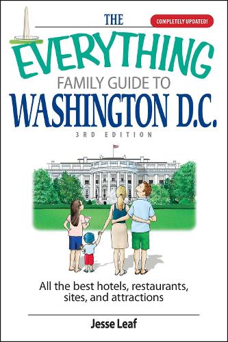 Бумажная книга «The Everything Family Guide To Washington D.C.: All the Best Hotels, Restaurants, Sites, and Attractions», автор Джесси Лиф - фото №1