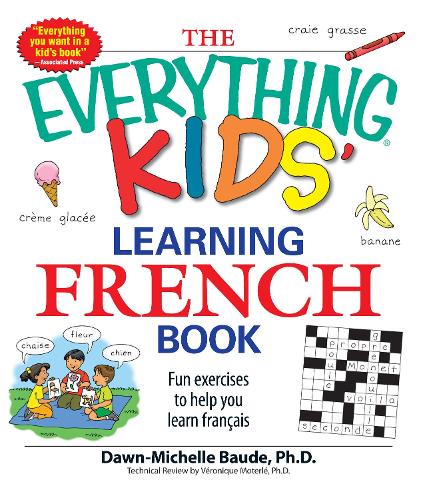 Паперова книга «The Everything Kids' Learning French Book: Fun exercises to help you learn francais», автор Доун Мішель Бод - фото №1