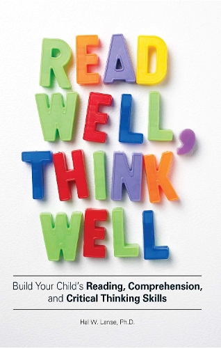 Паперова книга «Read Well, Think Well: Build Your Child's Reading, Comprehension, and Critical Thinking Skills», автор Хел В. Ланс - фото №1
