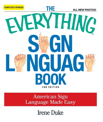 Паперова книга «The Everything Sign Language Book: American Sign Language Made Easy... All new photos!», автор Ірен Дюк - фото №1