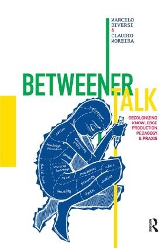 Бумажная книга «Betweener Talk: Decolonizing Knowledge Production, Pedagogy, and Praxis», авторов Клаудио Морейра, Марсело Диверси - фото №1