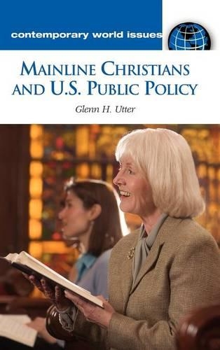 Бумажная книга «Mainline Christians and U.S. Public Policy: A Reference Handbook», автор Гленн Х. Аттер - фото №1