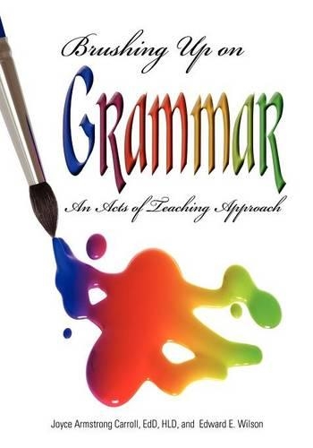 Паперова книга «Brushing Up on Grammar: An Acts of Teaching Approach», авторів Едвард Е. Вілсон, Джойс Армстронг Керролл - фото №1