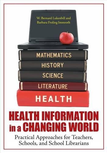 Бумажная книга «Health Information in a Changing World: Practical Approaches for Teachers, Schools, and School Librarians», авторов Барбара Фролинг Имрот, У. Бернард Лукенбилл - фото №1