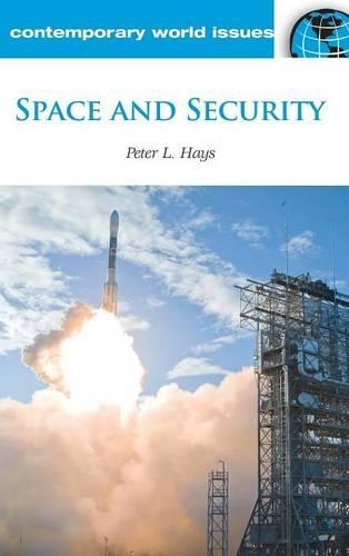 Паперова книга «Space and Security: A Reference Handbook», автор Пітер Л. Хейс - фото №1