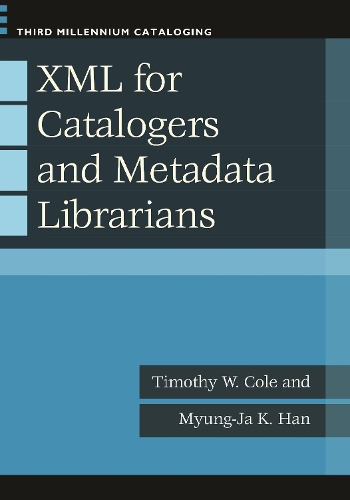 Паперова книга «XML for Catalogers and Metadata Librarians», авторів М'юнг-Джа К. Хан, Тімоті В. Коул - фото №1