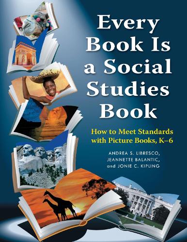 [object Object] «Every Book Is a Social Studies Book: How to Meet Standards with Picture Books, K–6», авторов Андреа С. Либреско, Жаннетт Балантик, Джони К. Киплинг - фото №1