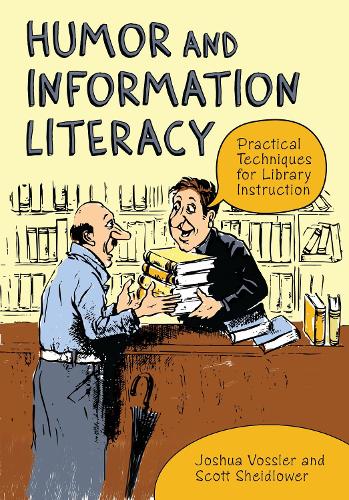 Паперова книга «Humor and Information Literacy: Practical Techniques for Library Instruction», авторів Джошуа Восслер, Скотт Шейдлоуер - фото №1