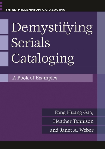 Паперова книга «Demystifying Serials Cataloging: A Book of Examples», авторів Фан Хуан Гао, Хізер Теннісон, Джанет А. Вебер - фото №1