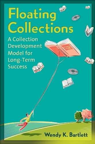 Паперова книга «Floating Collections: A Collection Development Model for Long-Term Success», автор Венді К. Бартлетт - фото №1