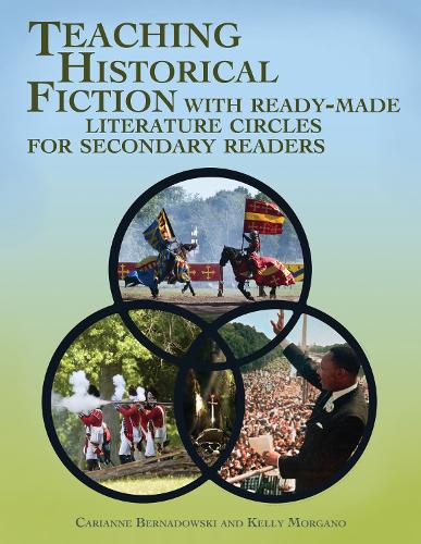 Паперова книга «Teaching Historical Fiction with Ready-Made Literature Circles for Secondary Readers», авторів Каріанна Бернадовскі, Келлі Моргано - фото №1