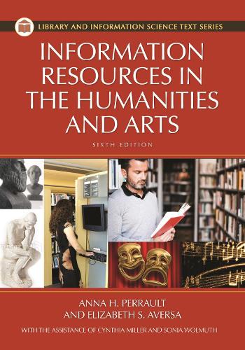 Бумажная книга «Information Resources in the Humanities and the Arts», авторов Анна Х. Перро, PХ.Д., Синтия Ф. Миллер, Синтия Дж. Миллер, Элизабет С. Аверса, Соня Рамирес Вольмут - фото №1