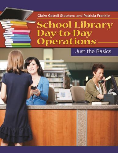 [object Object] «School Library Day-to-Day Operations: Just the Basics», авторів Клэр Гэтрелл Стивенс, Патриція Франклін - фото №1