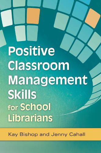 Бумажная книга «Positive Classroom Management Skills for School Librarians», авторов Дженни Кэхолл, Кей Бишоп - фото №1
