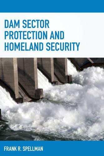 Бумажная книга «Dam Sector Protection and Homeland Security», автор Фрэнк Р. Спеллман - фото №1