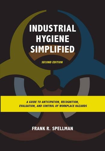 Бумажная книга «Industrial Hygiene Simplified: A Guide to Anticipation, Recognition, Evaluation, and Control of Workplace Hazards», автор Фрэнк Р. Спеллман - фото №1