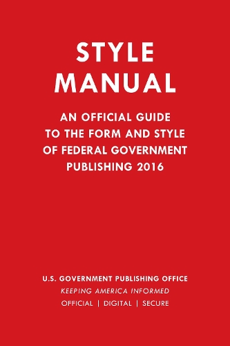 Бумажная книга «Style Manual: An Official Guide to the Form and Style of Federal Government Publishing 2016», автор Government Publishing Office - фото №1