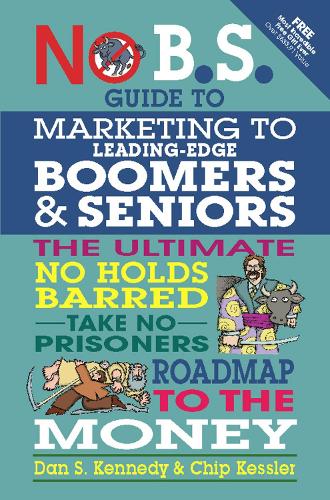 Бумажная книга «No BS Marketing to Seniors and Leading Edge Boomers», авторов Чип Кесслер, Дэн С. Кеннеди - фото №1