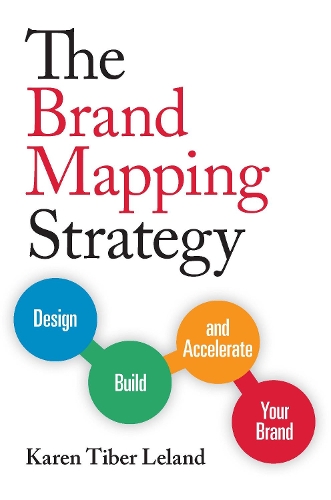 Паперова книга «The Brand Mapping Strategy: Design, Build, and Accelerate Your Brand», автор Карен Ліланд - фото №1
