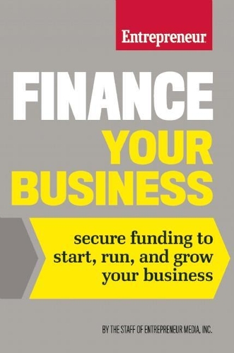 Паперова книга «Finance Your Business: Secure Funding to Start, Run, and Grow Your Business», автор Співробітники "Entrepreneur Media" - фото №1