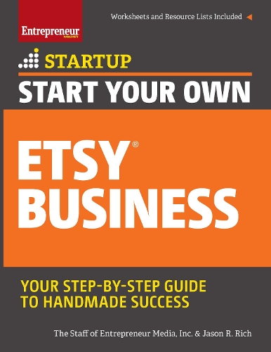 Паперова книга «Start Your Own Etsy Business: Handmade Goods, Crafts, Jewelry, and More», авторів Джейсон Р. Річ, Співробітники "Entrepreneur Media" - фото №1