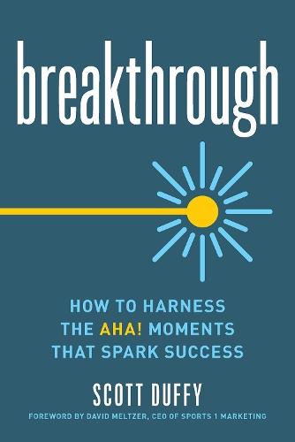 Бумажная книга «Breakthrough: How to Harness the Aha! Moments That Spark Success», автор Скотт Даффи - фото №1