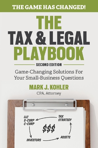 Паперова книга «The Tax and Legal Playbook: Game-Changing Solutions To Your Small Business Questions», автор Марк Колер - фото №1