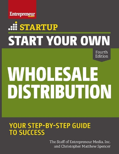 Паперова книга «Start Your Own Wholesale Distribution Business», авторів Крістофер Метью Спенсер, Співробітники "Entrepreneur Media" - фото №1