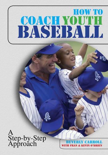 Бумажная книга «How to Coach Youth Baseball: A Step-By-Step Approach», авторов Беверли Кэрролл, Фрэн О'Брайен, Кевин О'Брайен - фото №1