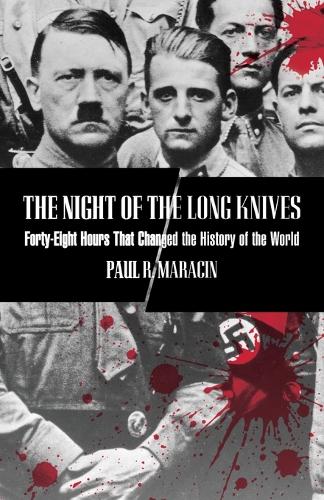 Бумажная книга «Night of the Long Knives: Forty-Eight Hours That Changed The History Of The World», автор Пол Марацин - фото №1