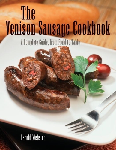 Бумажная книга «Venison Sausage Cookbook, 2nd: A Complete Guide, from Field to Table», автор Гарольд Уэбстер - фото №1