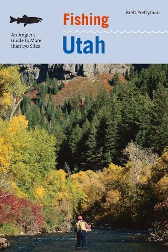 Бумажная книга «Fishing Utah: An Angler's Guide To More Than 170 Prime Fishing Spots», автор Бретт Преттиман - фото №1