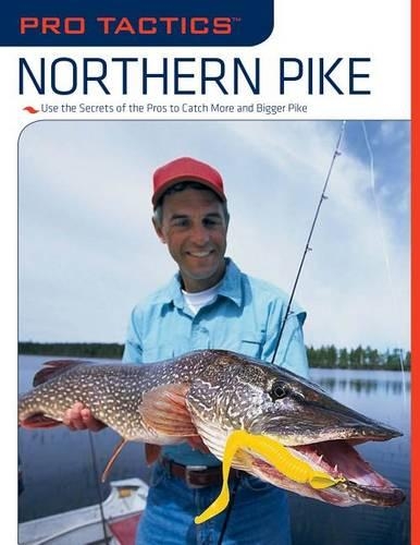 Бумажная книга «Pro Tactics™: Northern Pike: Use the Secrets of the Pros to Catch More and Bigger Pike», автор Джон Пенни - фото №1