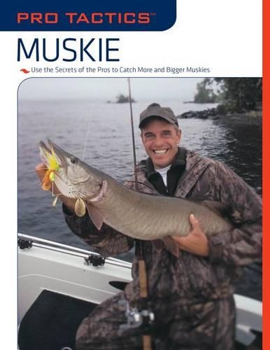 Бумажная книга «Pro Tactics™: Muskie: Use the Secrets of the Pros to Catch More and Bigger Muskies», авторов Джек Бернс, Роб Кимм - фото №1