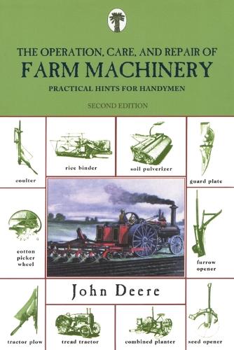 Паперова книга «Operation, Care, and Repair of Farm Machinery: Practical Hints For Handymen», автор Джон Дір - фото №1