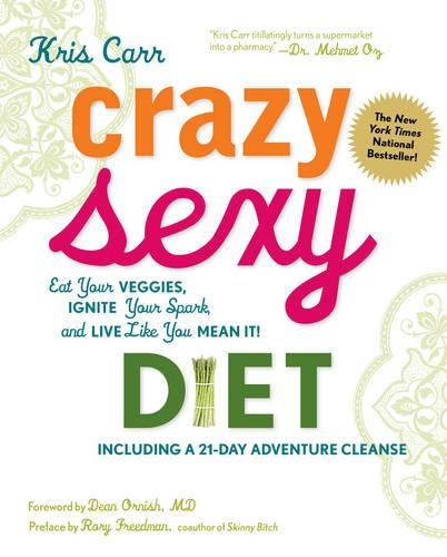 Бумажная книга «Crazy Sexy Diet: Eat Your Veggies, Ignite Your Spark, And Live Like You Mean It!», авторов Крис Карр, Шейла Бафф - фото №1