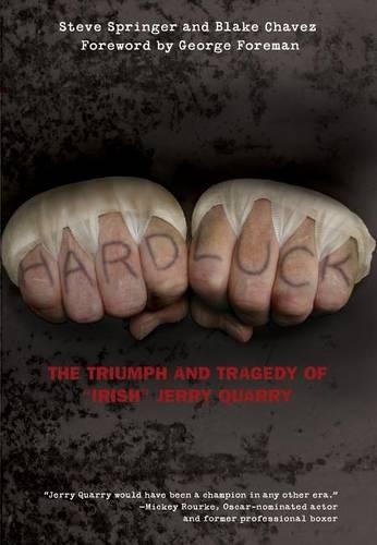 Бумажная книга «Hard Luck: The Triumph And Tragedy Of "Irish" Jerry Quarry», авторов Блейк Чавес, Стив Спрингер - фото №1