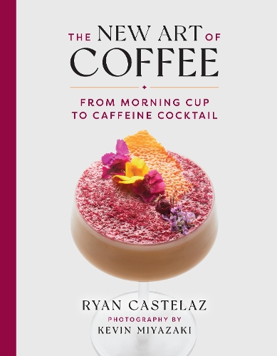 Бумажная книга «New Art of Coffee: From Morning Cup to Caffiene Cocktail», авторов Кевин Миядзаки, Райан Кастелаз - фото №1
